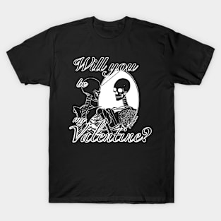 Will I be my Valentine?(white) T-Shirt